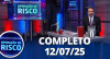 Operação de Risco (12/07/25) | Completo