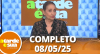 A Tarde é Sua (08/05/25) | Completo
