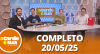A Tarde é Sua (20/05/25) | Completo