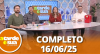 A Tarde é Sua (16/06/25) | Completo