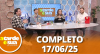 A Tarde é Sua (17/06/25) | Completo