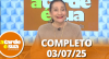 A Tarde é Sua (03/07/25) | Completo