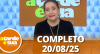 A Tarde é Sua (20/08/25) | Completo