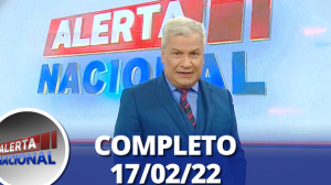Alerta Nacional (17/02/22) | Completo