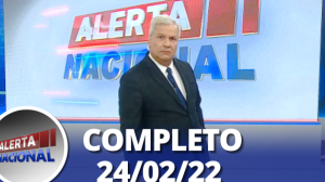 Alerta Nacional (23/02/22) | Completo