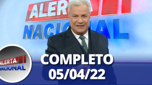 Alerta Nacional (05/04/22) | Completo