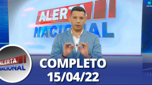 Alerta Nacional (15/04/22) | Completo