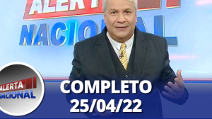 Alerta Nacional (25/04/22) | Completo