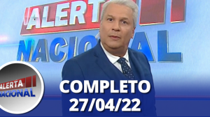 Alerta Nacional (27/04/22) | Completo