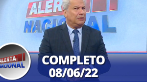 Alerta Nacional (08/06/22) | Completo