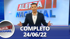 Alerta Nacional (24/06/22) | Completo
