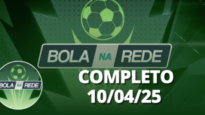 Bola na Rede 10/04/2025 | Completo