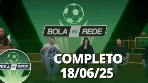 Bola na Rede (18/06/25) | Completo