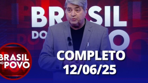 Brasil do Povo (12/06/2025) | Completo