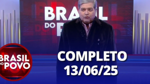 Brasil do Povo (13/06/2025) | Completo