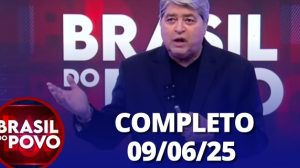 Brasil do Povo (09/06/2025) | Completo