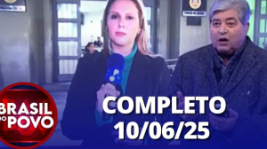 Brasil do Povo (10/06/2025) | Completo
