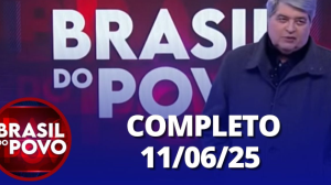 Brasil do Povo (11/06/2025) | Completo