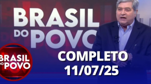 Brasil do Povo (11/07/2025) | Completo