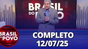 Brasil do Povo (12/07/25) | Completo