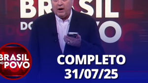Brasil do Povo (31/07/2025) | Completo