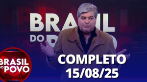 Brasil do Povo (15/08/2025) | Completo