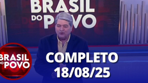 Brasil do Povo (18/08/2025) | Completo