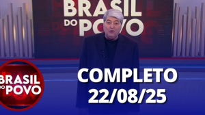 Brasil do Povo (22/08/2025) | Completo