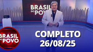 Brasil do Povo (26/08/2025) | Completo