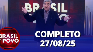 Brasil do Povo (27/08/2025) | Completo