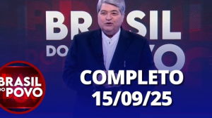 Brasil do Povo (15/09/25) | Completo