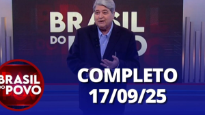 Brasil do Povo (17/09/25) | Completo