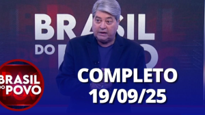 Brasil do Povo (19/09/25) | Completo
