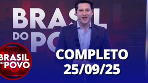 Brasil do Povo (25/09/25) | Completo