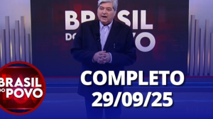 Brasil do Povo (29/09/25) | Completo