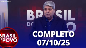 Brasil do Povo (07/10/25) | Completo