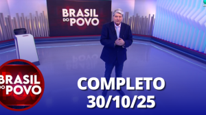 Brasil do Povo (30/10/25) | Completo