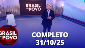 Brasil do Povo (31/10/25) | Completo