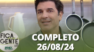 Fica com a Gente (26/08/24) | Completo