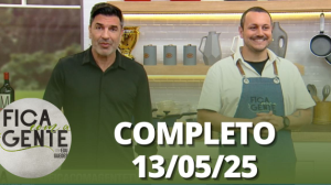 Fica com a Gente (13/05/25) | Completo