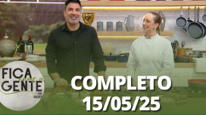Fica com a Gente (15/05/25) | Completo