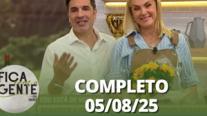Fica com a Gente: Ana Hickmann cozinha com Edu Guedes (05/08/25) | Completo