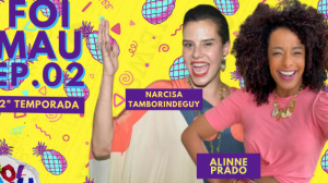 Foi Mau: Narcisa Tamborindeguy e Alinne Prado (11/04/22) | Completo