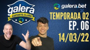 Galera Esporte Clube - Temporada 02 - 6 (14/03/22) | Completo