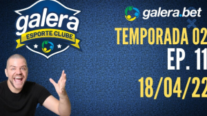 Galera Esporte Clube - Temporada 02 - 11 (18/04/22) | Completo