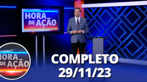 Hora da Ação (29/11/23) | Completo