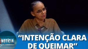 "Nosso país está à ponto de combustão", alerta ministra Marina Silva