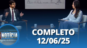 É Notícia: Guilherme Mello (12/06/2025) | Completo