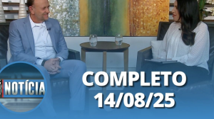 É Notícia: Edinho Silva (14/08/2025) | Completo