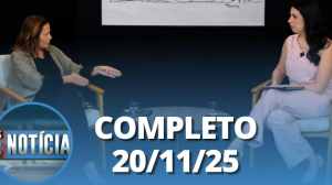 É Notícia: Patrícia Iglecias (20/11/25) | Completo